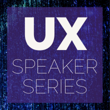 UX Speaker Series